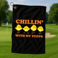 Chillin With My Peeps Funny Easter Golf Towel