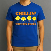 Chillin With My Peeps Funny Easter T-Shirt