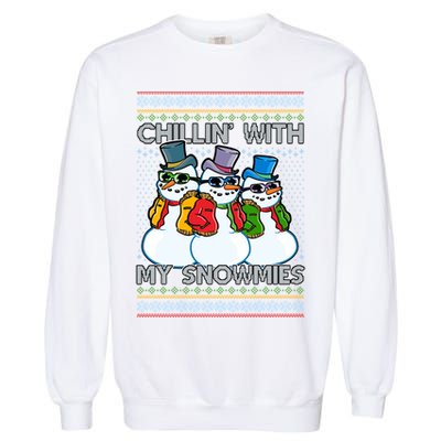 Chillin' With My Snowmies Ugly Christmas Sweater Garment-Dyed Sweatshirt