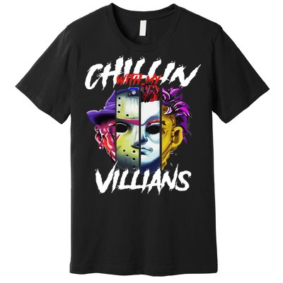 Chillin With My Villains Horror Movie Funny Premium T-Shirt