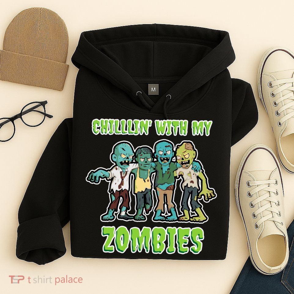 Chillin With My Zombies Hoodie