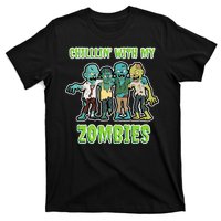 Chillin With My Zombies T-Shirt