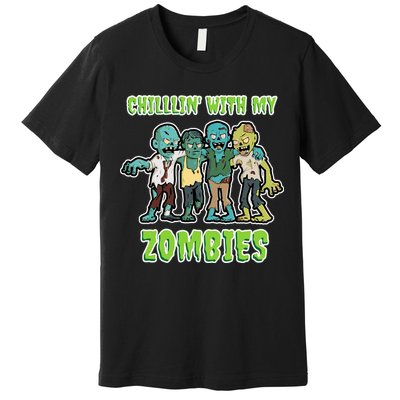 Chillin With My Zombies Premium T-Shirt