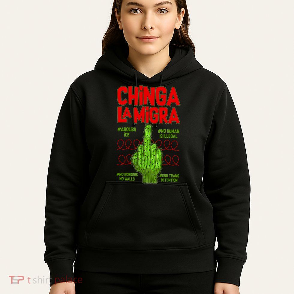 Chinga La Migra  Hoodie