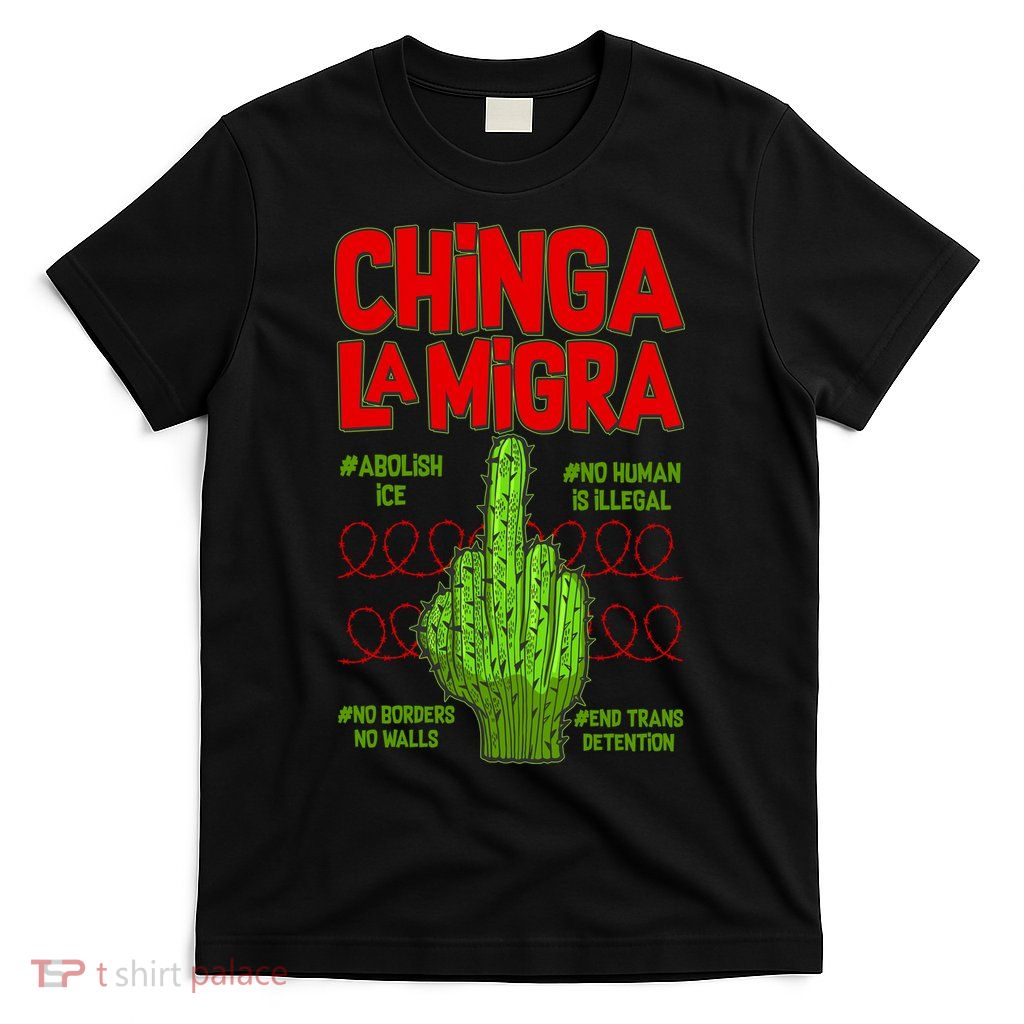 Chinga La Migra  T-Shirt