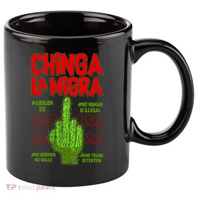 Chinga La Migra  11oz C Handle Ceramic Mug
