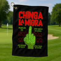 Chinga La Migra  Golf Towel