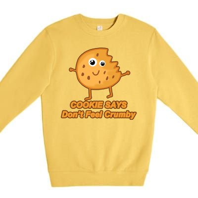 Chip The Cookie Says Don't Feel Crumby Premium Crewneck Sweatshirt