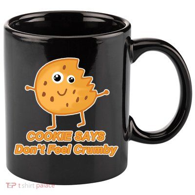 Chip The Cookie Says Don't Feel Crumby 11oz C Handle Ceramic Mug