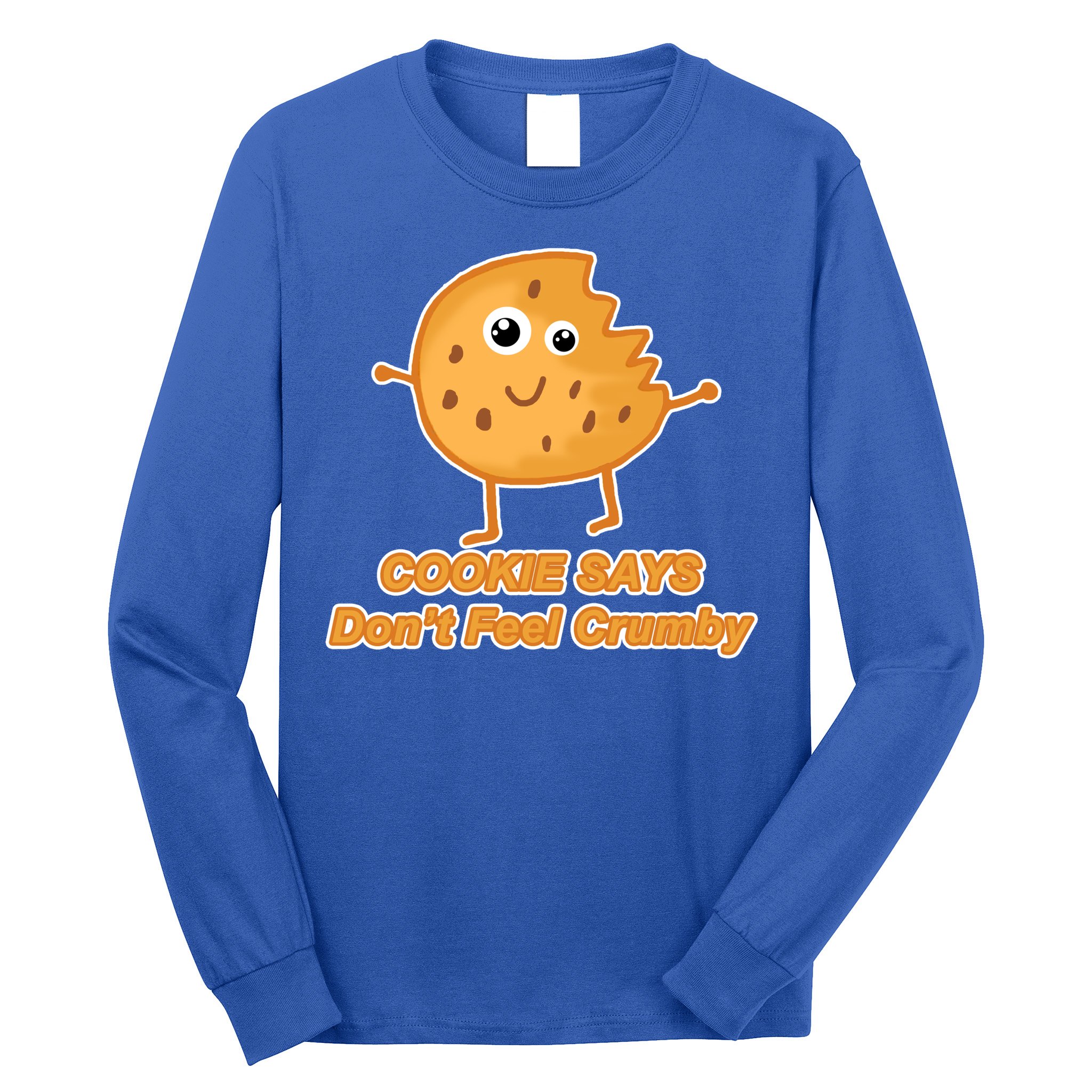 Chip The Cookie Says Don't Feel Crumby Long Sleeve Shirt