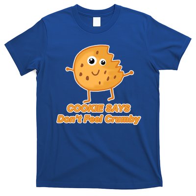 Chip The Cookie Says Don't Feel Crumby T-Shirt