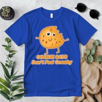 Chip The Cookie Says Don't Feel Crumby Premium T-Shirt