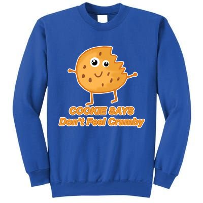 Chip The Cookie Says Don't Feel Crumby Tall Sweatshirt