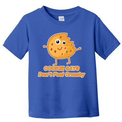 Chip The Cookie Says Don't Feel Crumby Toddler T-Shirt