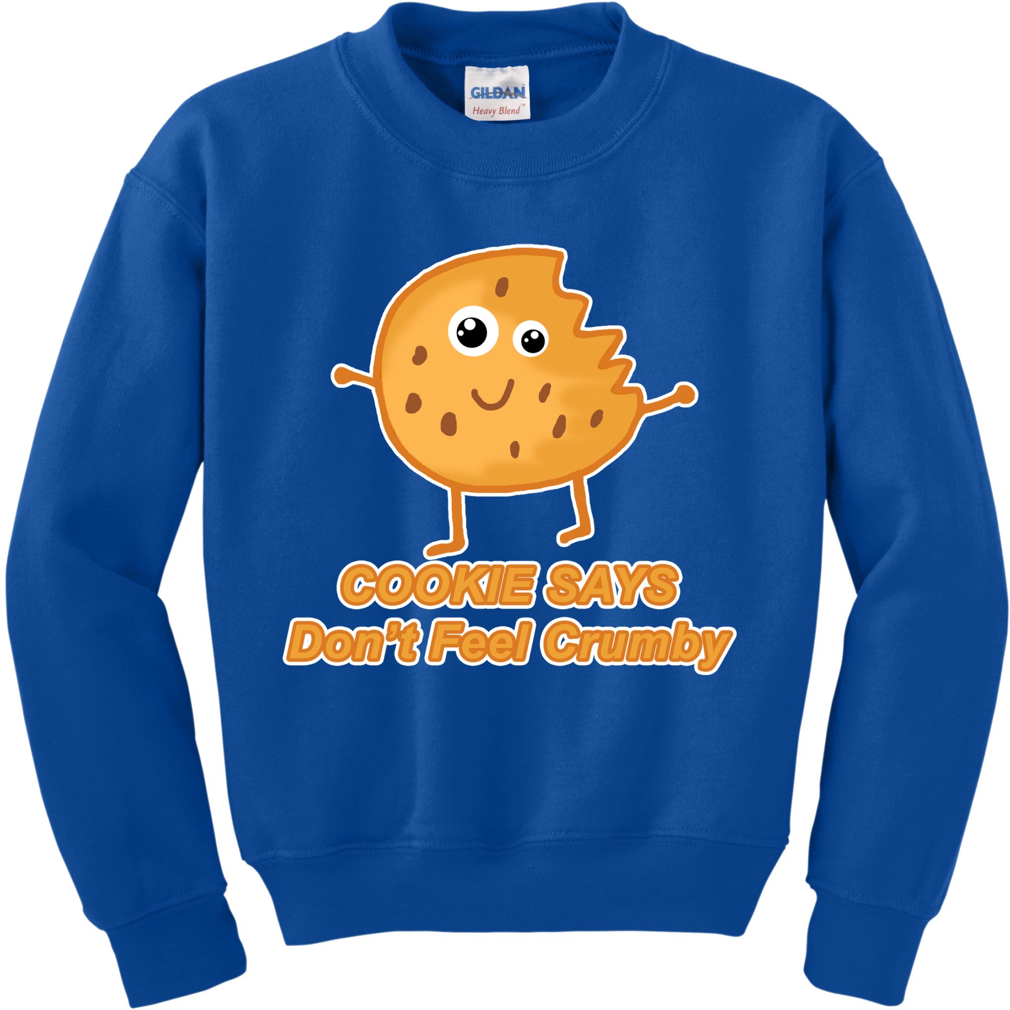 Chip The Cookie Says Don't Feel Crumby Kids Sweatshirt