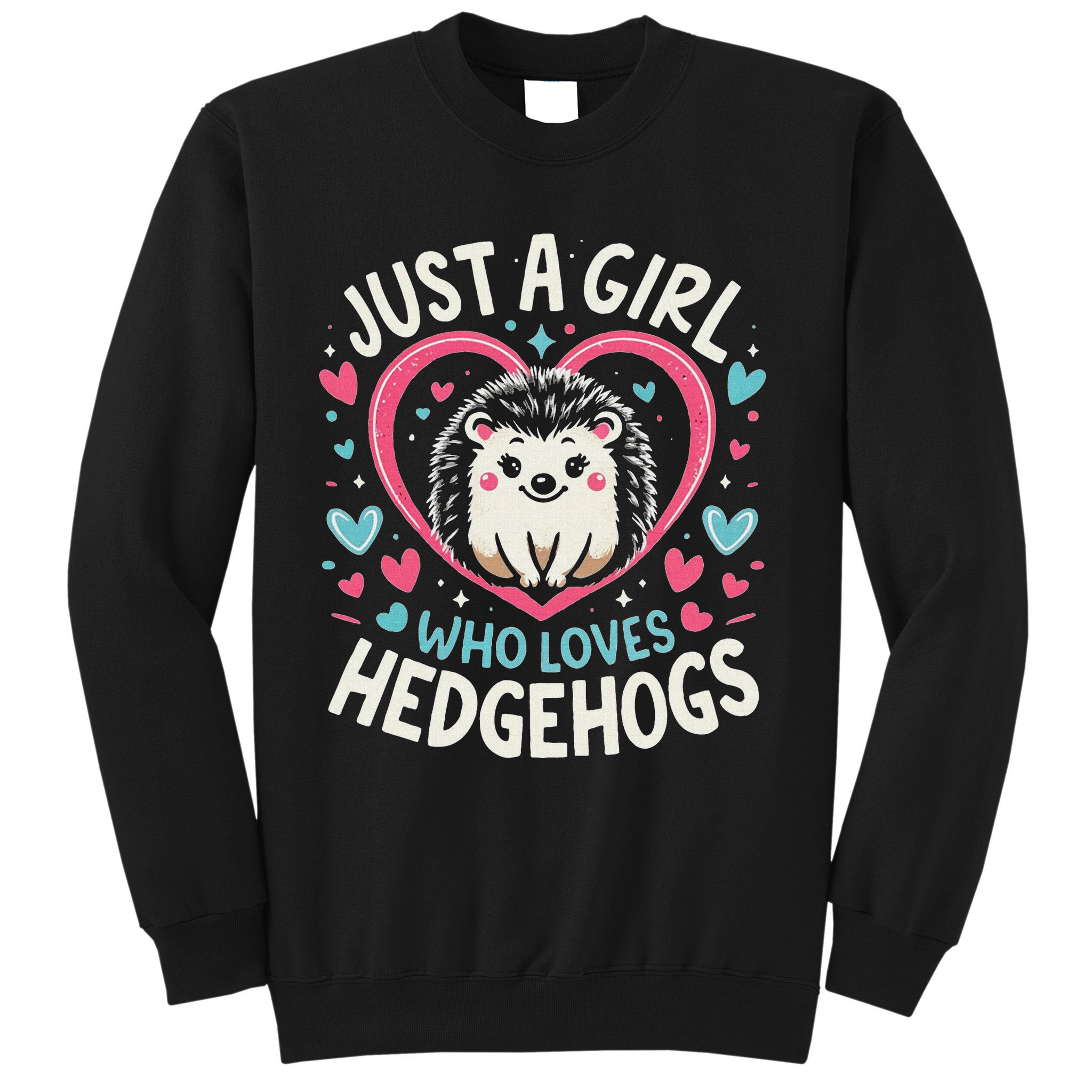 Cute Hedgehog Just A Girl Who Loves Hedgehogs Cute Girl Sweatshirt
