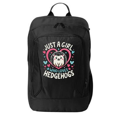 Cute Hedgehog Just A Girl Who Loves Hedgehogs Cute Girl City Backpack