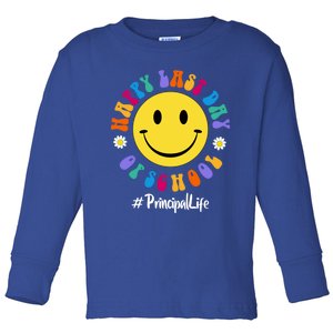 Cute Happy Last Day Of School Principal Life Pregiftk Preschool Gift Toddler Long Sleeve Shirt