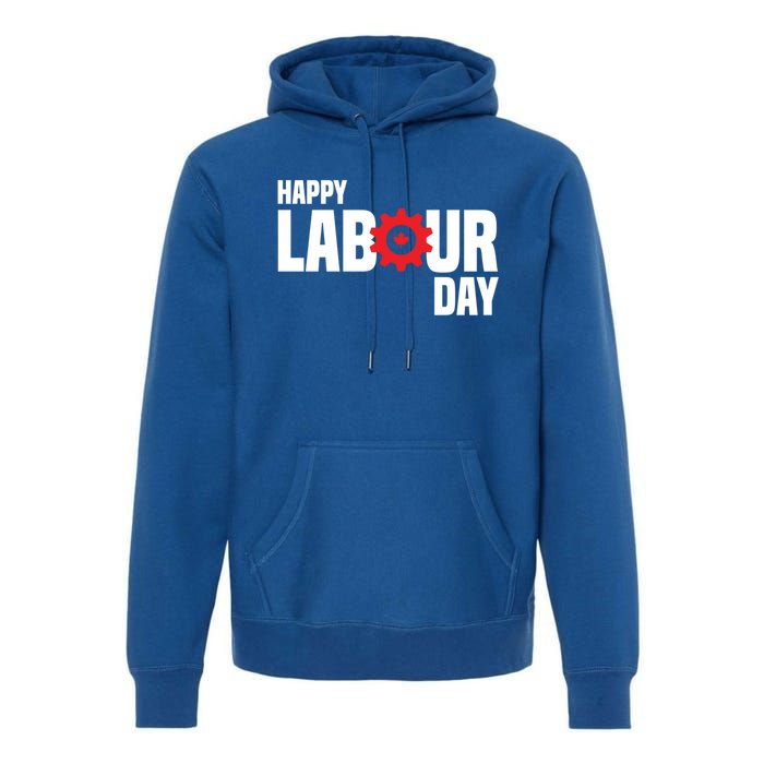 Canada Happy Labour Day Celebration Of Labor Day Laboring Gift Premium Hoodie