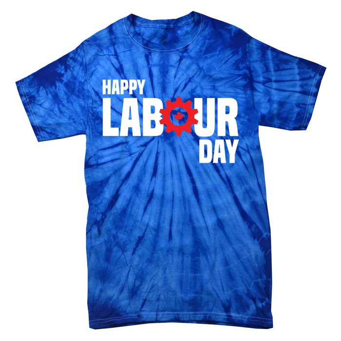 Canada Happy Labour Day Celebration Of Labor Day Laboring Gift Tie-Dye T-Shirt