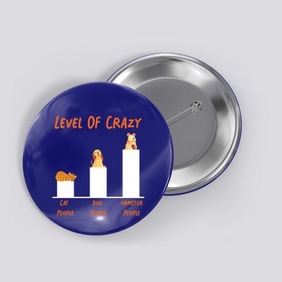 Cute Hamster Level Of Crazy Cat People Dog People Hamster Meaningful Gift Button
