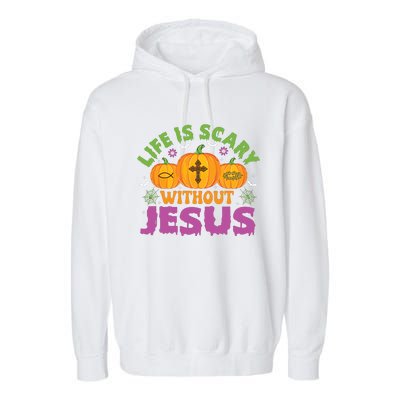 Christian Halloween Life Is Scary Without Jesus Fall Autumn Garment-Dyed Fleece Hoodie