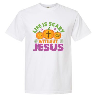 Christian Halloween Life Is Scary Without Jesus Fall Autumn Garment-Dyed Heavyweight T-Shirt