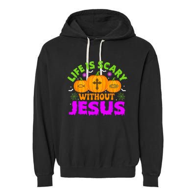 Christian Halloween Life Is Scary Without Jesus Fall Autumn Garment-Dyed Fleece Hoodie