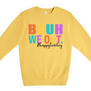 Cute Happy Last Day Of School Teacher Summer Bruh We Out Gift Premium Crewneck Sweatshirt