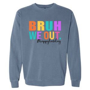 Cute Happy Last Day Of School Teacher Summer Bruh We Out Gift Garment-Dyed Sweatshirt