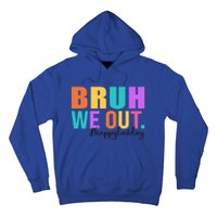 Cute Happy Last Day Of School Teacher Summer Bruh We Out Gift Hoodie