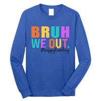 Cute Happy Last Day Of School Teacher Summer Bruh We Out Gift Long Sleeve Shirt