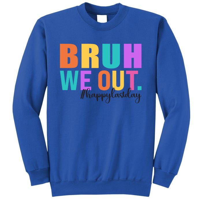 Cute Happy Last Day Of School Teacher Summer Bruh We Out Gift Sweatshirt