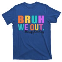 Cute Happy Last Day Of School Teacher Summer Bruh We Out Gift T-Shirt