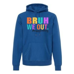 Cute Happy Last Day Of School Teacher Summer Bruh We Out Gift Premium Hoodie