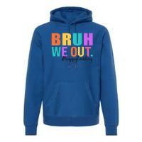 Cute Happy Last Day Of School Teacher Summer Bruh We Out Gift Premium Hoodie