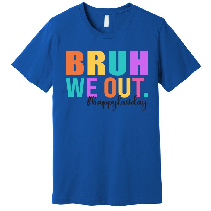 Cute Happy Last Day Of School Teacher Summer Bruh We Out Gift Premium T-Shirt