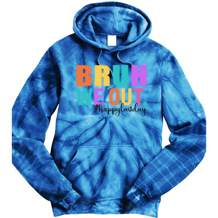 Cute Happy Last Day Of School Teacher Summer Bruh We Out Gift Tie Dye Hoodie