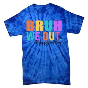 Cute Happy Last Day Of School Teacher Summer Bruh We Out Gift Tie-Dye T-Shirt