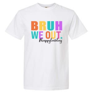 Cute Happy Last Day Of School Teacher Summer Bruh We Out Gift Garment-Dyed Heavyweight T-Shirt