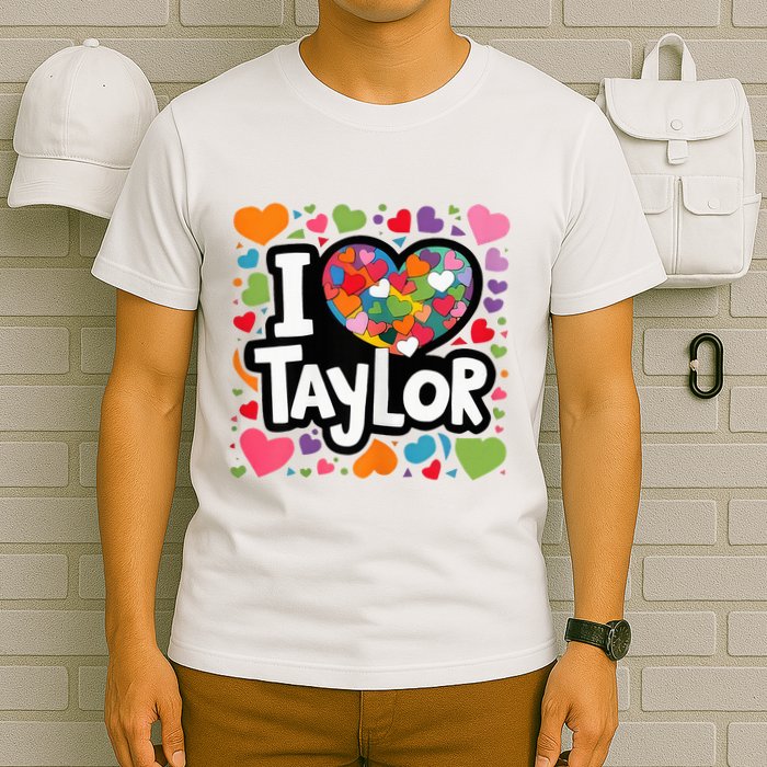 Colorful Heart My Name Is Taylor First Name T-Shirt