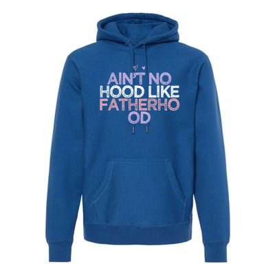 Colored Hearts Mom Funny Ain't No Hood Like Fatherhood Gift Premium Hoodie