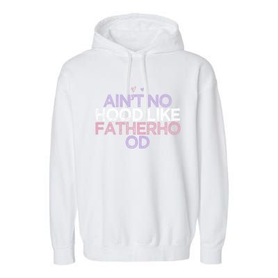 Colored Hearts Mom Funny Ain't No Hood Like Fatherhood Gift Garment-Dyed Fleece Hoodie