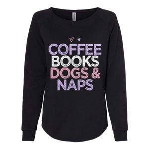 Colored Hearts Mom Funny Coffee Books Dogs And Naps Cool Gift Womens California Wash Sweatshirt