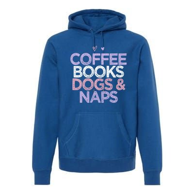 Colored Hearts Mom Funny Coffee Books Dogs And Naps Cool Gift Premium Hoodie