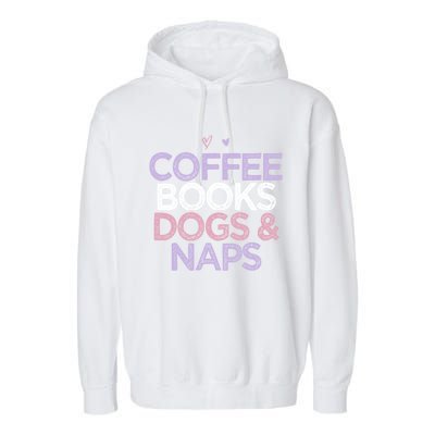 Colored Hearts Mom Funny Coffee Books Dogs And Naps Cool Gift Garment-Dyed Fleece Hoodie