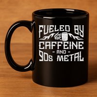 Coffee Heavy Metal Fueled By Caffeine And 90s Metal 11oz C Handle Ceramic Mug