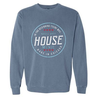 Chicago House Music Vintage Dj Edm Garment-Dyed Sweatshirt