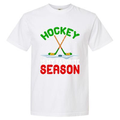 Christmas Hockey My Favorite Season Hockey Player Winter Cool Gift Garment-Dyed Heavyweight T-Shirt