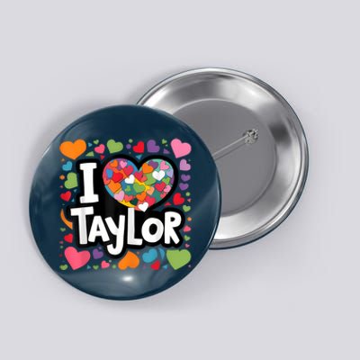 Colorful Heart My Name Is Taylor First Name I Love Taylor Button